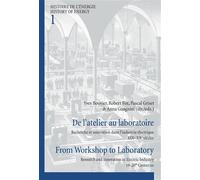 De l'atelier au laboratoire From Workshop to Laboratory Recherche et innovation dans l'industrie électrique XIXe-XXe siècles Research and I - Yves Bouvier - Peter Lang - broché - Essai