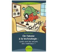 De L'atome À La Technologie : Quels Sont Les Secrets Des Matériaux ?