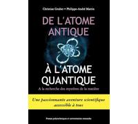 De L'atome Antique À L'atome Quantique - A La Recherche Des Mystères De La Matière