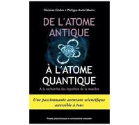 De L'atome Antique À L'atome Quantique - A La Recherche Des Mystères De La Matière