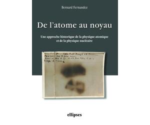 De l'atome au noyau. Une approche historique de la physique atomique et de la physique nu ire