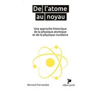 De L'atome Au Noyau - Une Approche Historique De La Physique Atomique Et De La Physique Nucléaire