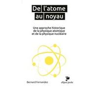 De l'atome au noyau. Une approche historique de la physique atomique et de la physique nucléaire Bernard Fernandez (Auteur)