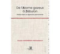 De l'Atome gazeux à Zébulon Perdue dans la digression permanente - Claude Vanderbéken-Pontrandolfi - Trois Colonnes - broché - Roman