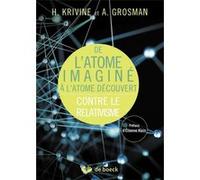 De l'atome imaginé à l'atome découvert Annie Grosman (Auteur), Etienne Klein (Préface), Hubert Krivine (Auteur)