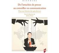 De l'attachée de presse au conseiller en communication: Pour une histoire des spin doctors