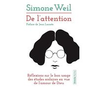 De l'attention - Réflexions sur le bon usage des études scolaires en vue de l'amour de Dieu