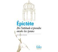 De l'attitude à prendre envers les tyrans et autres textes - Epictète - Gallimard - Poche - Essai