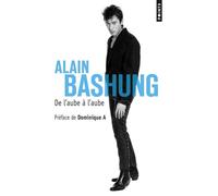 De l'aube à l'aube - Alain Bashung - Points - Poche - Biographie