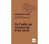 De l'aube au crépuscule d'un siècle: Conversations avec Amadou Hampâté Bah