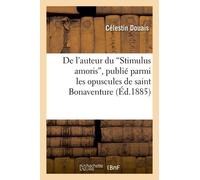 De L'auteur Du Stimulus Amoris , Publié Parmi Les Opuscules De Saint Bonaventure