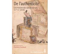 De l'authenticité: Une histoire des valeurs de l'art (XVIe-XXe)