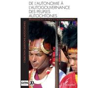 De l'autonomie à l'autogouvernance des peuples autochtones Manifestations du droit à l'autodétermination - Patrick Kulesza - L'harmattan - broché - Essai