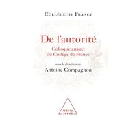 De l'autorité: Colloque annuel du Collège de France