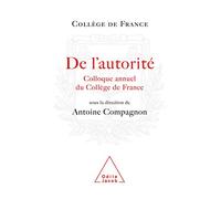De l'autorité: Colloque annuel du Collège de France