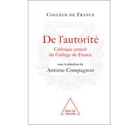 De l'autorité: Colloque annuel du Collège de France