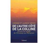 De l'autre côté de la colline Carnets de voyage : de l'Himalaya aux marquises - Laurent Mérer - Balland - broché - Carnet (de voyage, intime, de notes)