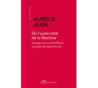 De l'autre côté de la machine Voyage d'une scientifique au pays des algorithmes - Aurélie Jean - L'observatoire Eds De - broché - Essai