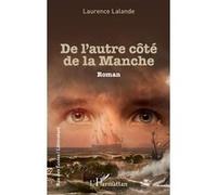 De l'autre côté de la Manche Roman - Laurence Lalande - L'harmattan - broché - Roman