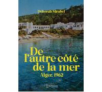 De l'autre côté de la mer - Alger, 1962 - Déborah Mirabel - Les éditions L'Alchimiste - ebook (ePub) - Roman