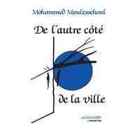 De l'autre coté de la ville - Moulessehoul mohammed - L'harmattan - broché - Roman