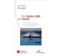 De l'autre côté de l'amer Représentations visuelles et cinématographiques de l'identité pied-noir - Jean Xavier Brager - L'harmattan - broché - Essai