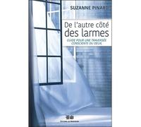 De l'autre côté des larmes - Guide pour une traversée consciente du deuil - Suzanne Pinard - Mortagne Eds - broché - Guide