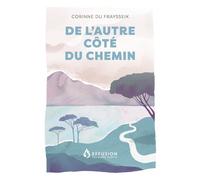 De l'autre côté du chemin - Corinne Du Fraysseix - Premiere Partie Eds - broché - Témoignage