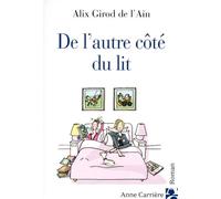 De l'autre côté du lit - Alix Girod de l'Ain - Anne Carriere Eds - broché - Roman