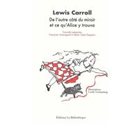 De l'autre côté du miroir et ce qu'Alice y trouva - Lewis Carroll - La Bibliotheque - broché - Roman