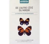 De l'autre côté du miroir: La symétrie en mathématiques