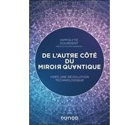 De l'autre côté du miroir quantique Vers une révolution technologique - Hippolyte Dourdent - Dunod - broché - Essai