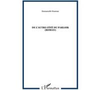 DE L'AUTRE CÔTÉ DU PARLOIR (Roman) - Emmanuèle Hoareau - L'harmattan - broché - Roman