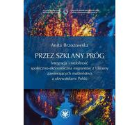 De l'autre côté du seuil de verre. Intégration et mobilité socio-économique des migrants d'Ukraine contenant des m - Anita Brzozowska (Soziologie auf Polnisch)