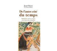 De L'autre Côté Du Temps - Méditations Sur Les Vestiges Et Les Ruines De Civilisations