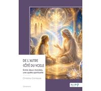De l'autre côté du voile: Entre deux mondes, une quête spirituelle