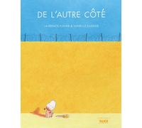 De l'autre côté - Laurence Fugier - Alice Eds - cartonné - Album jeunesse dès 3 ans