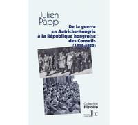 De la guerre en Autriche-Hongrie a la République des Conseils (1914-1920)