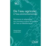 De L'eau Agricole À L'eau Environnementale - Résistance Et Adaptation Aux Nouveaux Enjeux De Partage De L'eau En Méditerranée