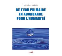 De l'eau primaire en abondance pour l'Humanité - Michael Salzman - Talma Studios - broché - Essai