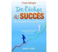 De l'échec au succès Ma formule de succès dans la vente - Frank Bettger - Un Monde Different - broché - Guide
