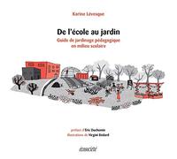 De l'école au jardin: Guide de jardinage pédagogique en milieu scolaire