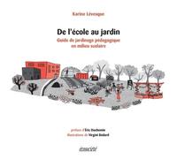 De L'école Au Jardin - Guide De Jardinage Pédagogique En Milieu Scolaire