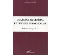 De l'école en général et du lycée en particulier Réflexions d'un proviseur - Jean-Pierre Tosser - L'harmattan - broché - Essai