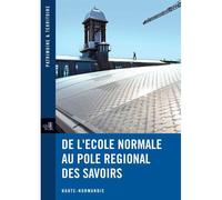 De L'École Normale Au Pôle Régional Des Savoirs - Collectif - Conseil Regional Haute Normandie - broché - Essai