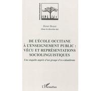 De l'école occitane à l'enseignement public: vécu et représentations sociolinguistiques Vécu et représentation sociolinguistiques - Henri Boyer - L'harmattan - broché - Etude