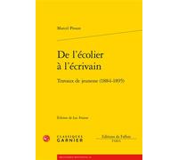 De l'écolier à l'écrivain Travaux de jeunesse (1884-1895) - Marcel Proust - Classiques Garnier - broché - Essai
