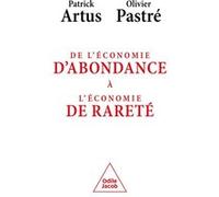 De l'économie d'abondance à léconomie de rareté Patrick Artus (Auteur), Olivier Pastré (Auteur)