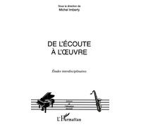 De l'ecoute a l'Œuvre Études interdisciplinaires - Michel Imberty - L'harmattan - broché - Essai