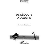 De l'ecoute a l'uvre Michel Imberty (Auteur)